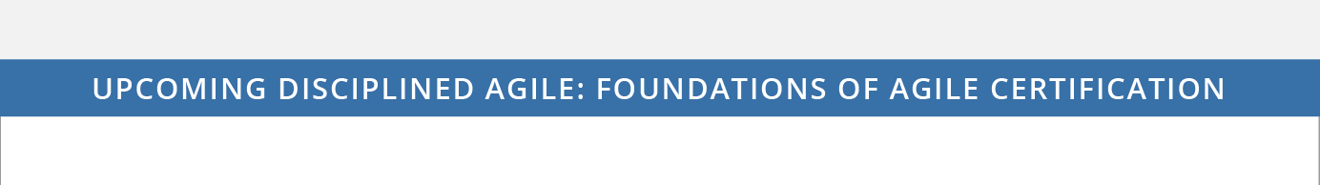 Upcoming Disciplined Agile: Foundations Certification Course